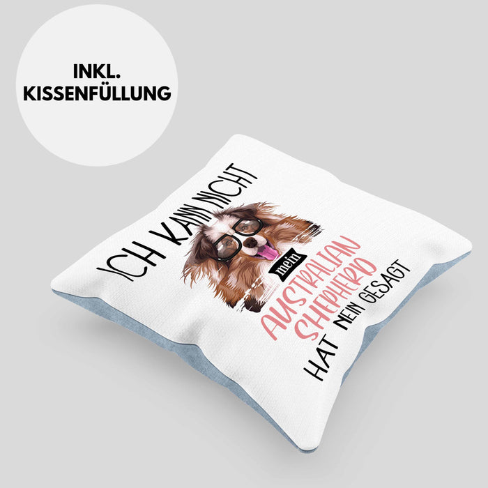 Australian Shepherd Besitzer Kissen mit Füllung 40x40 Geschenk Lustiger Spruch Geschenkidee Ich Kann Nicht Mein Australian Shepherd Hat Nein Gesagt (Grau) Blau Trendation