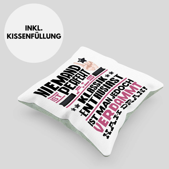 Klassik-Enthusiast Geschenk Kissen mit Füllung 40x40 Lustige Geschenkidee für Klassik-Enthusiast Geburtstag Niemand Ist Perfekt Aber Als Klassik-Enthusiast Ist Man Nah Dran (Grau) Grün Trendation