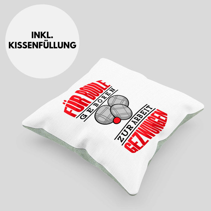 Boule Kissen mit Füllung 40x40 Geschenk Boule-Spieler Geschenkidee Spruch Für Boule Geboren Zur Arbeit (Grau) Grün Trendation
