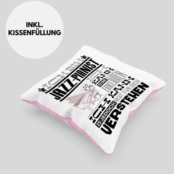 Jazz-Pianist Geschenk Kissen mit Füllung 40x40 Geschenkidee für Jazz-Pianist Geburtstag Lustig Ich Bin Jazz-Pianist Ich Kann Es Dir Erklären Aber Nicht Für Dich Verstehen (Grau) Rosa Trendation