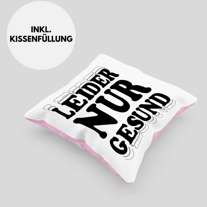 Ironie Kissen mit Füllung 40x40 Geschenk Spruch Gesunde Menschen Leider Nur Gesund Zyniker (Grau) Rosa Trendation