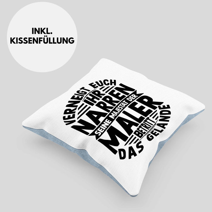 Maler Kissen mit Füllung 40x40 Geschenk Spruch Männer Verneigt Euch Ihr Narren Seine Majestät Der Maler Betritt Das Gelände (Grau) Blau Trendation