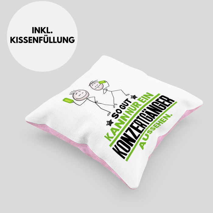 Konzertgänger Geschenk Kissen mit Füllung 40x40 So Gut Kann Nur Ein Konzertgänger Aussehen Geschenkidee (Grau) Rosa Trendation