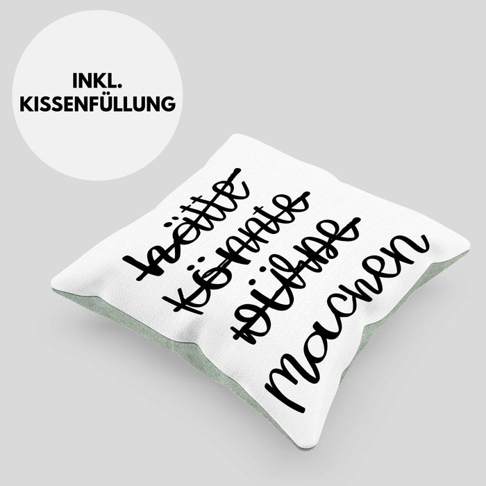 Hätte Könnte Würde Machen Kissen mit Füllung 40x40 Motivation Entrepreneur Sprüche Selbstständig (Grau) Grün Trendation