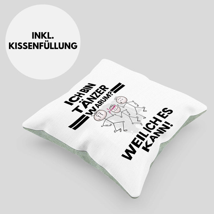 Tänzer Geschenk Kissen mit Füllung 40x40 Lustiger Spruch Ich Bin Tänzer Warum Weil Ich Es Kann Geschenkidee Bester Tänzer Geburtstag (Grau) Grün Trendation