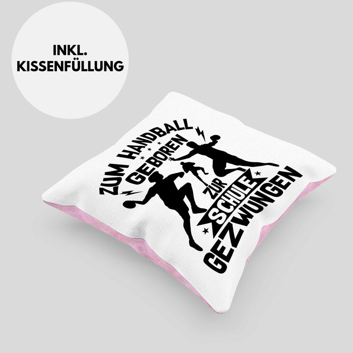 Handball Geschenk Kissen mit Füllung 40x40 Geschenkidee Handball-Spieler Handballspielerin Mädchen Jungs Zum Handball Geboren Zur Schule Gezwungen (Grau) Rosa Trendation