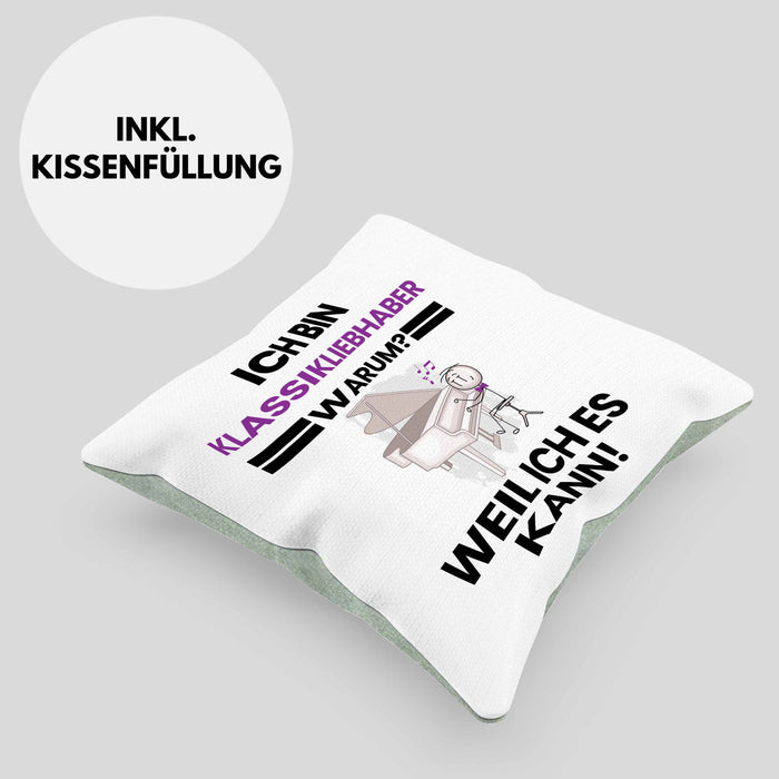 Klassikliebhaber Geschenk Kissen mit Füllung 40x40 Lustiger Spruch Ich Bin Klassikliebhaber Warum Weil Ich Es Kann Geschenkidee Bester Klassikliebhaber Geburtstag (Grau) Grün Trendation