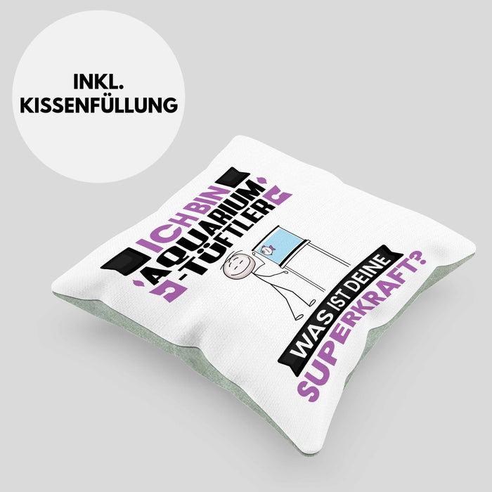 Aquarium-Tüftler Kissen mit Füllung 40x40 Geschenk für Aquarium-Tüftler Geburtstag Lustiger Spruch Was Ist Deine Superkraft (Grau) Grün Trendation
