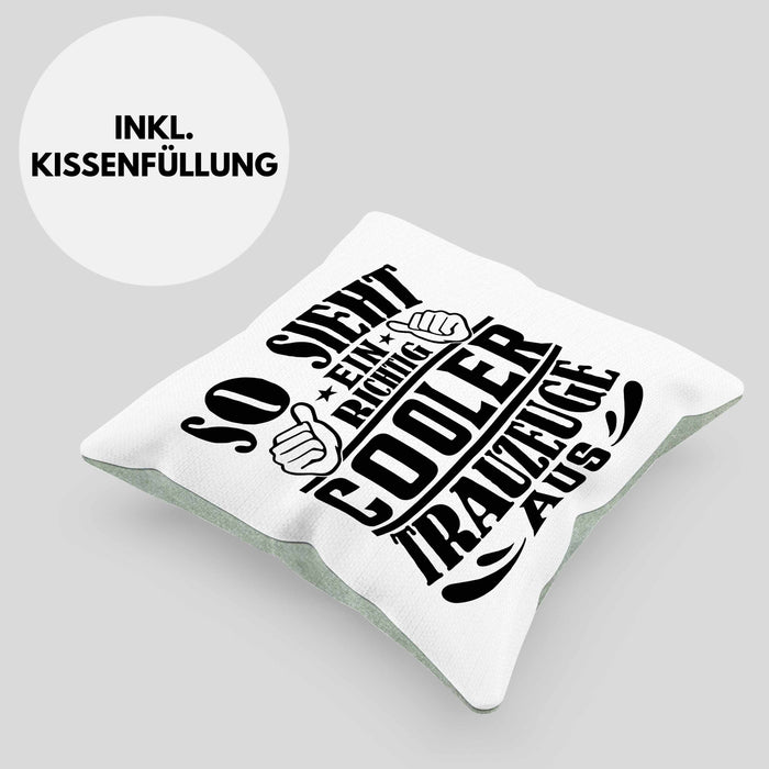 Trauzeuge Kissen mit Füllung 40x40 Geschenk So Sieht Ein Richtig Cooler Trauzeuge Aus Verkündung (Grau) Grün Trendation