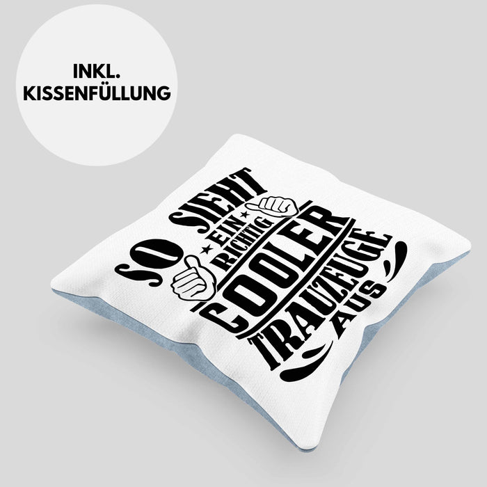 Trauzeuge Kissen mit Füllung 40x40 Geschenk So Sieht Ein Richtig Cooler Trauzeuge Aus Verkündung (Grau) Blau Trendation