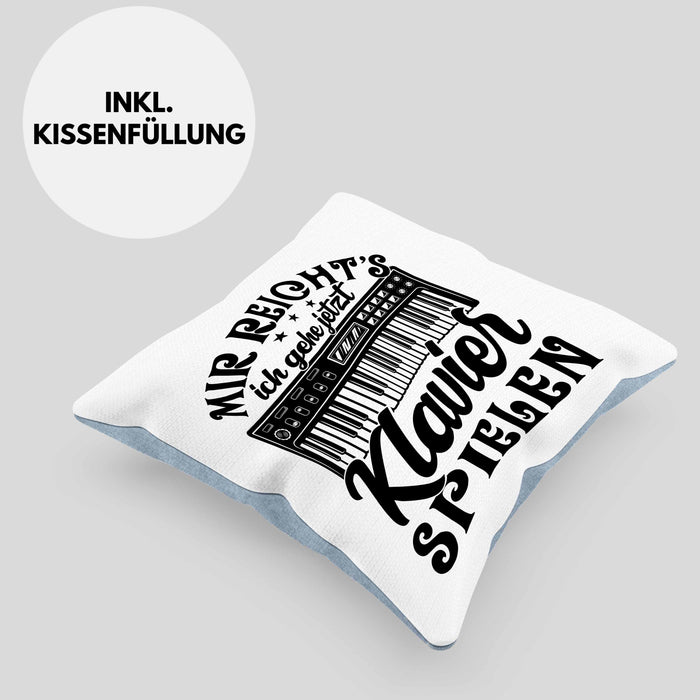 Klavierspieler Kissen mit Füllung 40x40 Geschenk Klavier Mir Reichts Ich Gehe Jetzt Klavier Spielen (Grau) Blau Trendation