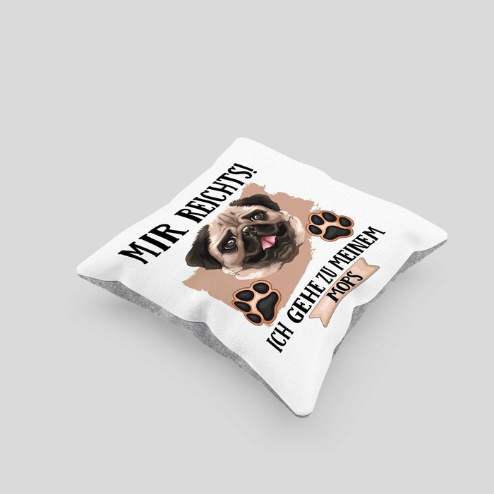 Mops Besitzer Kissen mit Füllung 40x40 Geschenk Lustiger Spruch Geschenkidee Mir Reichts Ich Geh Zu Meinem Mops (Grau) Grau Trendation