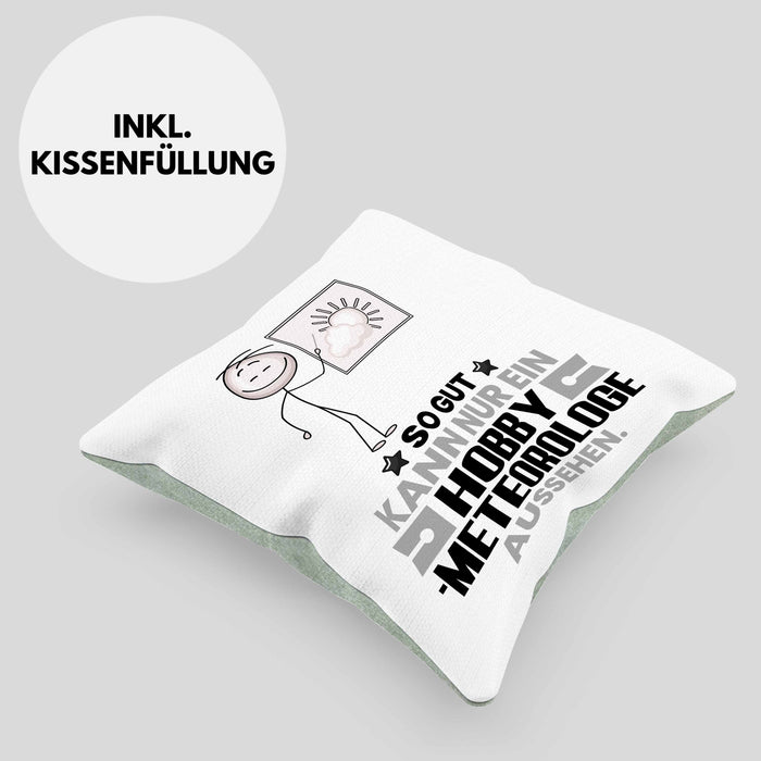Hobbymeteorologe Geschenk Kissen mit Füllung 40x40 So Gut Kann Nur Ein Hobbymeteorologe Aussehen Geschenkidee (Grau) Grün Trendation