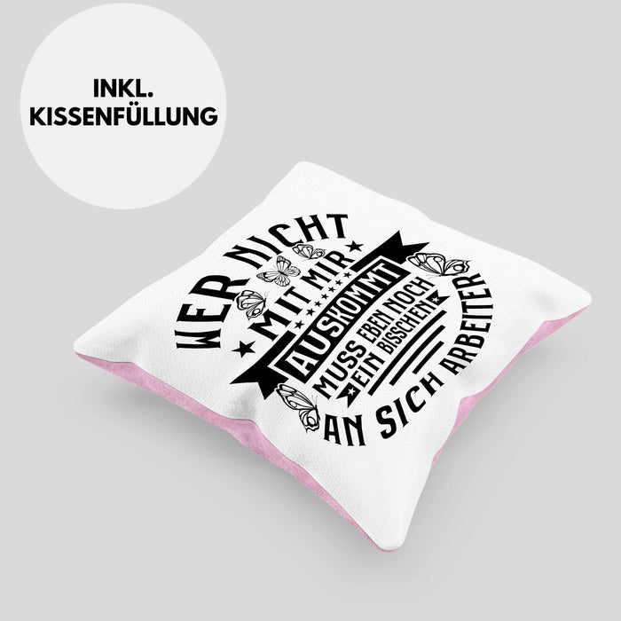 Lustiger Spruch Kissen mit Füllung 40x40 Wer Nicht Mit Mir Auskommt Muss Eben Noch EIn Bisschen An Sich Arbeiten Humor (Grau) Rosa Trendation