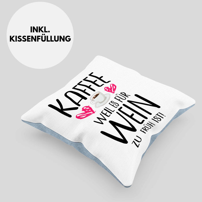 Lustige Kaffeeliebhaber Sprüche Weil Es für Wein Zu Früh Ist Kaffee Fan GeschenkideeKissen mit Füllung 40x40 (Grau) Blau Trendation