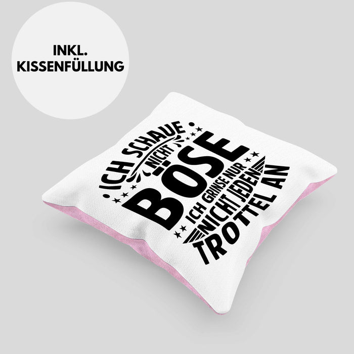 Lustiger Spruch Kissen mit Füllung 40x40 Humor Sarkasmus Ich Schaue Nicht Böse Ich Grinse Nicht Nur Jeden Trottel An (Grau) Rosa Trendation