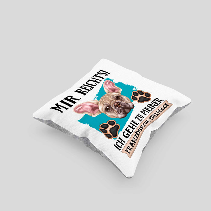 Französische Bulldogge Besitzer Kissen mit Füllung 40x40 Geschenk Lustiger Spruch Geschenkidee Mir Reichts Ich Geh Zu Meinem Französische Bulldogge (Grau) Grau Trendation