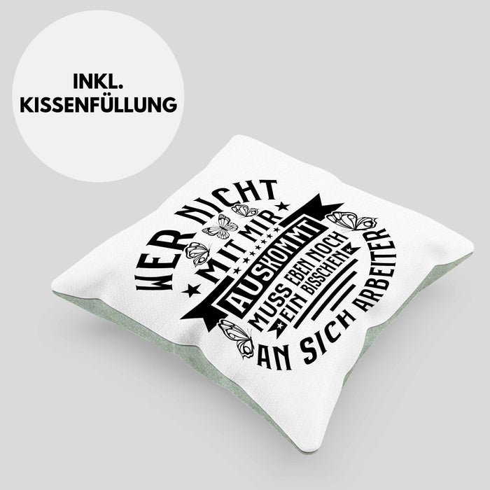 Lustiger Spruch Kissen mit Füllung 40x40 Wer Nicht Mit Mir Auskommt Muss Eben Noch EIn Bisschen An Sich Arbeiten Humor (Grau) Grün Trendation