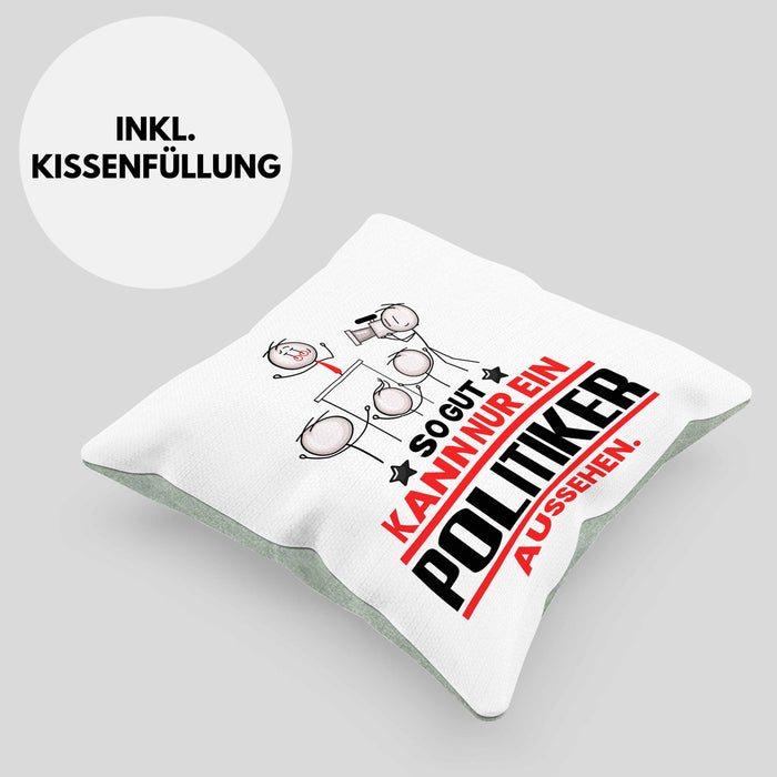 Politiker Geschenk Kissen mit Füllung 40x40 So Gut Kann Nur Ein Politiker Aussehen Geschenkidee (Grau) Grün Trendation