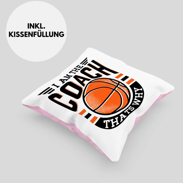 Basketball-Trainer Coach Kissen mit Füllung 40x40 Geschenk Lustig I Am The Coach Thats Why (Grau) Rosa Trendation