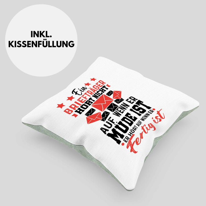 Briefträger Geschenk Kissen mit Füllung 40x40 Spruch Ein Briefträger Höt Nicht Auf Wenn Er Müde Ist Er Hört Auf Wenn Er Fertig Ist (Grau) Grün Trendation