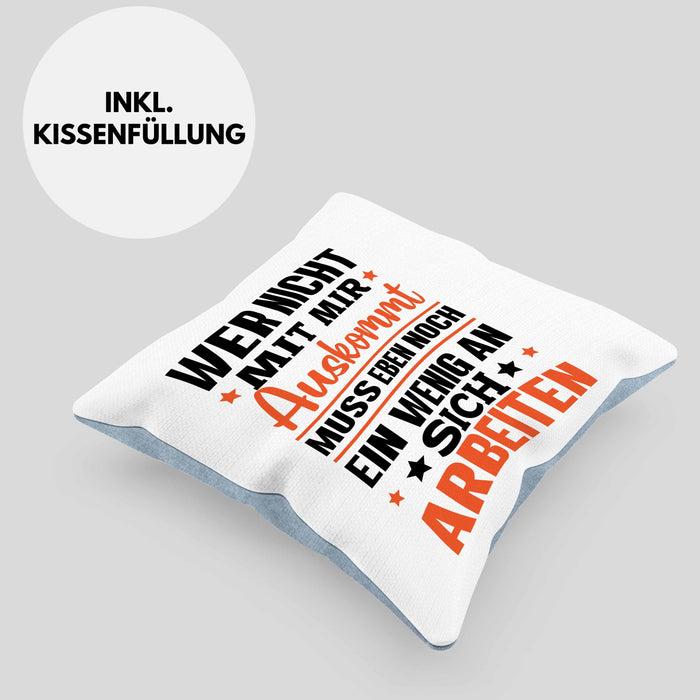 Wer Nicht Mit Mir Auskommt Muss Eben Noch Ein Wenig An Sich Arbeiten Kissen mit Füllung 40x40 Spruch (Grau) Blau Trendation