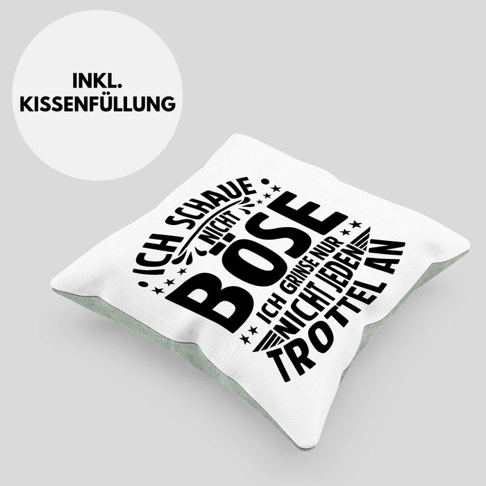 Lustiger Spruch Kissen mit Füllung 40x40 Humor Sarkasmus Ich Schaue Nicht Böse Ich Grinse Nicht Nur Jeden Trottel An (Grau) Grün Trendation