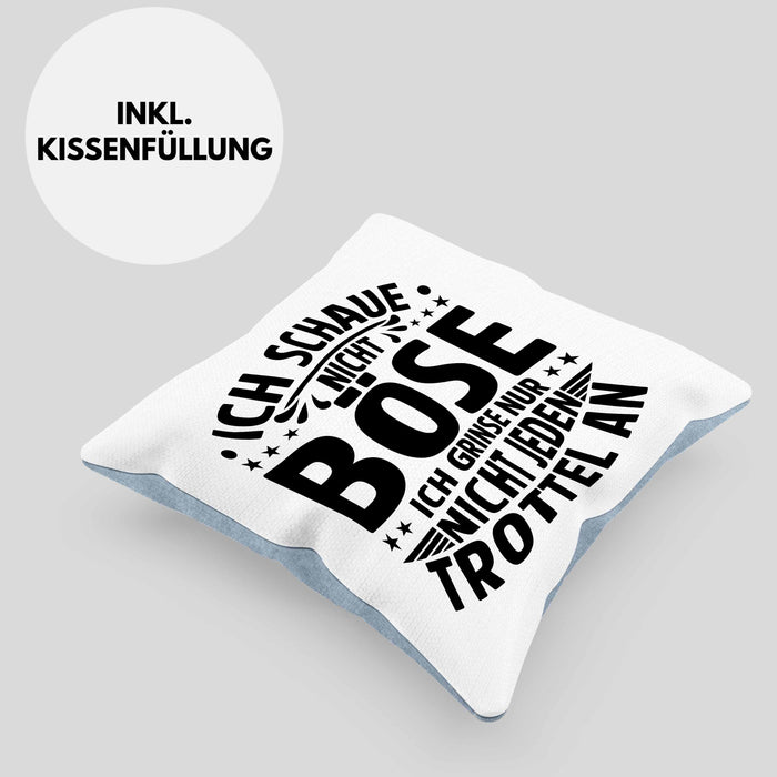 Lustiger Spruch Kissen mit Füllung 40x40 Humor Sarkasmus Ich Schaue Nicht Böse Ich Grinse Nicht Nur Jeden Trottel An (Grau) Blau Trendation