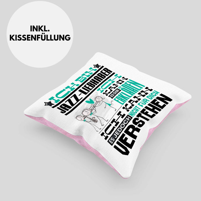 Jazz-Liebhaber Geschenk Kissen mit Füllung 40x40 Lustige Geschenkdiee für einen Jazz-Liebhaber Geburtstag Ich Bin Jazz-Liebhaber Ich Kann Es Dir Erklären Aber Nicht Für Dich Verstehen (Grau) Rosa Trendation