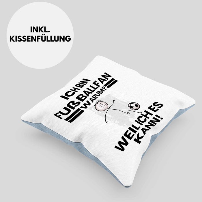 Fußballfan Geschenk Kissen mit Füllung 40x40 Lustiger Spruch Ich Bin Fußballfan Warum Weil Ich Es Kann Geschenkidee Bester Fußballfan Geburtstag (Grau) Blau Trendation