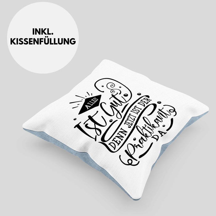 Praktikant Kissen mit Füllung 40x40 Geschenk Für Praktikanten Geschenkidee Alles Ist Gut Denn Jetzt Ist Der Praktikant Da (Grau) Blau Trendation