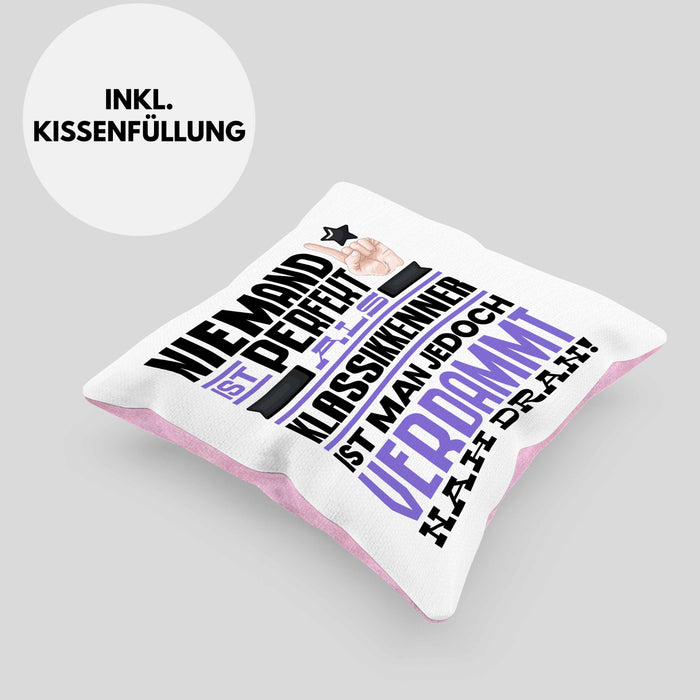 Klassikkenner Geschenk Kissen mit Füllung 40x40 Lustige Geschenkidee für Klassikkenner Geburtstag Niemand Ist Perfekt Aber Als Klassikkenner Ist Man Nah Dran (Grau) Rosa Trendation