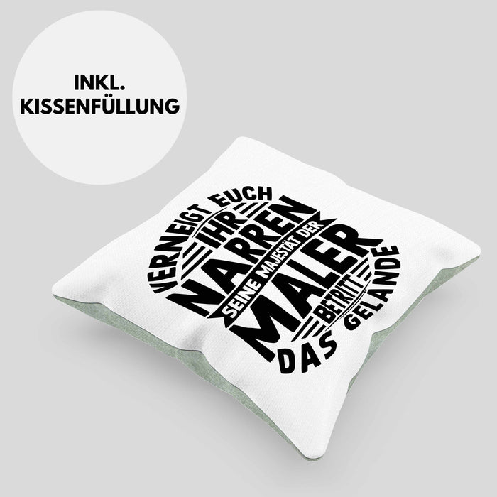 Maler Kissen mit Füllung 40x40 Geschenk Spruch Männer Verneigt Euch Ihr Narren Seine Majestät Der Maler Betritt Das Gelände (Grau) Grün Trendation