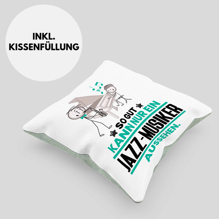 Jazz-Musiker Geschenk Kissen mit Füllung 40x40 So Gut Kann Nur Ein Jazz-Musiker Aussehen Geschenkidee (Grau) Grün Trendation
