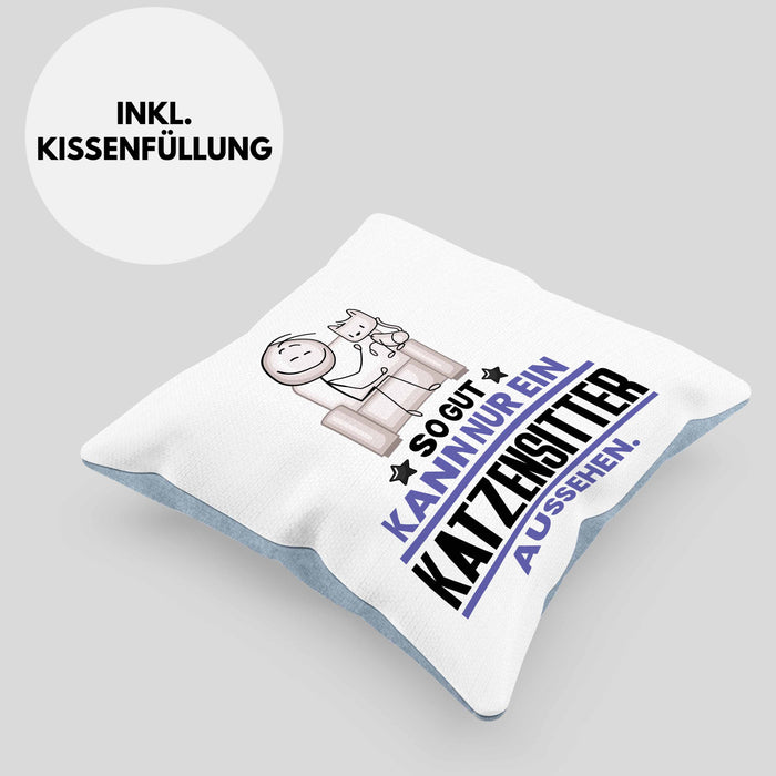 Katzensitter Geschenk Kissen mit Füllung 40x40 So Gut Kann Nur Ein Katzensitter Aussehen Geschenkidee (Grau) Blau Trendation