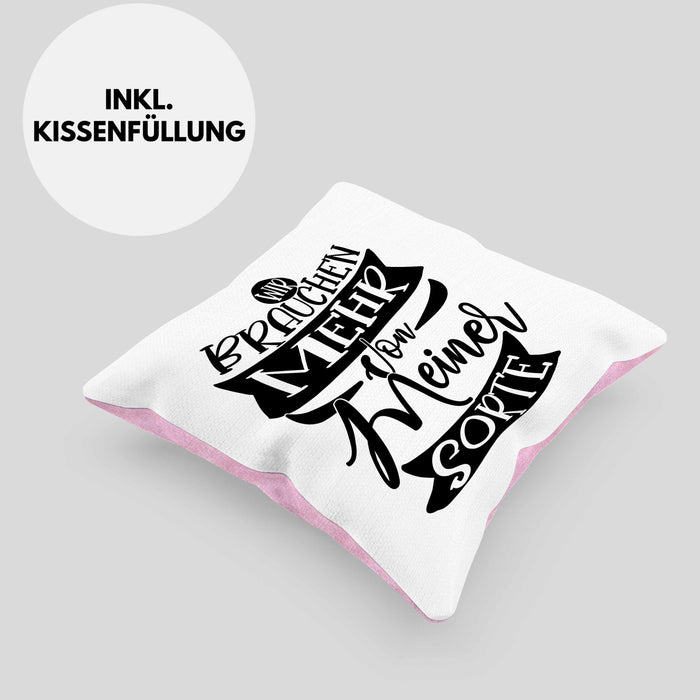 Lustiger Spruch Geschenk für Kollegen Wir Brauchen Mehr Von Meiner Sorte Kissen mit Füllung 40x40 (Grau) Rosa Trendation