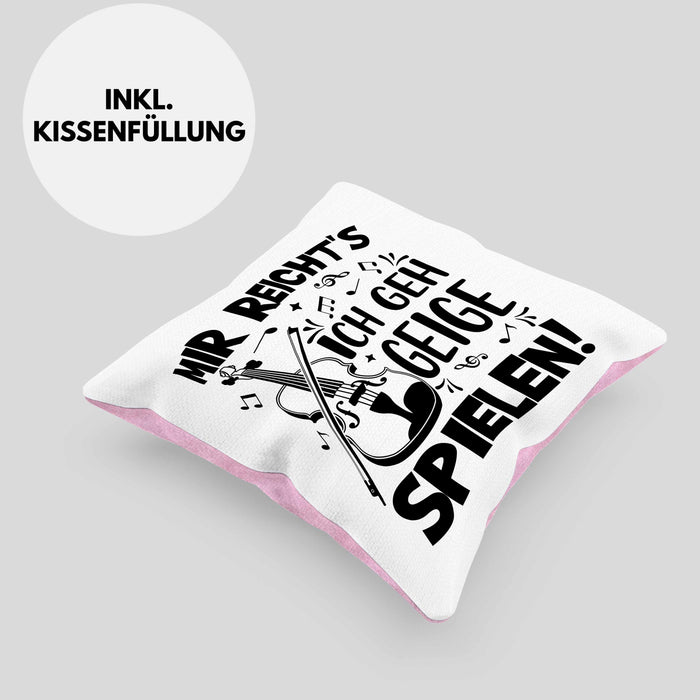 Geigenspieler Geschenk Kissen mit Füllung 40x40 Geigenspielerin Geigen Spruch Mir Reichts Ich Geh Geige Spielen (Grau) Rosa Trendation