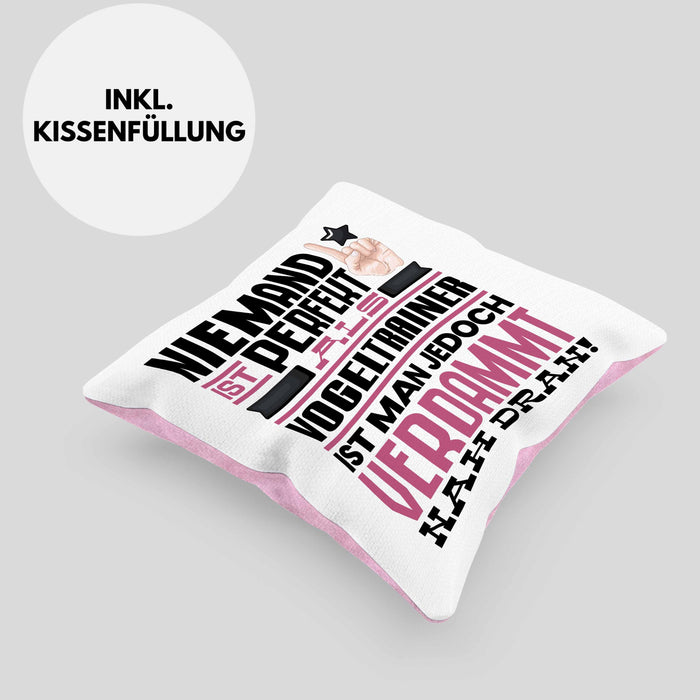 Vogeltrainer Geschenk Kissen mit Füllung 40x40 Lustige Geschenkidee für Vogeltrainer Geburtstag Niemand Ist Perfekt Aber Als Vogeltrainer Ist Man Nah Dran (Grau) Rosa Trendation