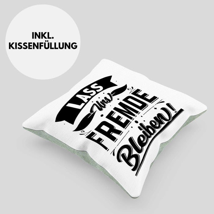 Humor Kissen mit Füllung 40x40 Geschenk mit Spruch Sarkasmus Lass Uns Fremde Bleiben Geschenkidee (Grau) Grün Trendation