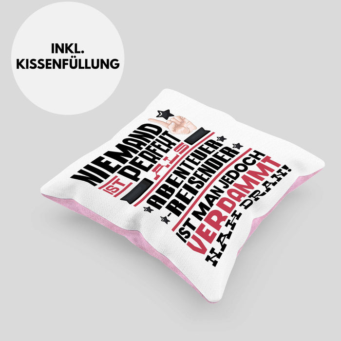 Abenteuerreisender Geschenk Kissen mit Füllung 40x40 Lustige Geschenkidee für Abenteuerreisender Geburtstag Niemand Ist Perfekt Aber Als Abenteuerreisender Ist Man Nah Dran (Grau) Rosa Trendation