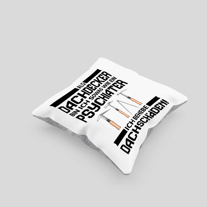Dachdecker Geschenk Kissen mit Füllung 40x40 Lustig Mann Männer Zubehör Geschenkidee Dachdecker-Meister Psychater (Grau) Grau Trendation