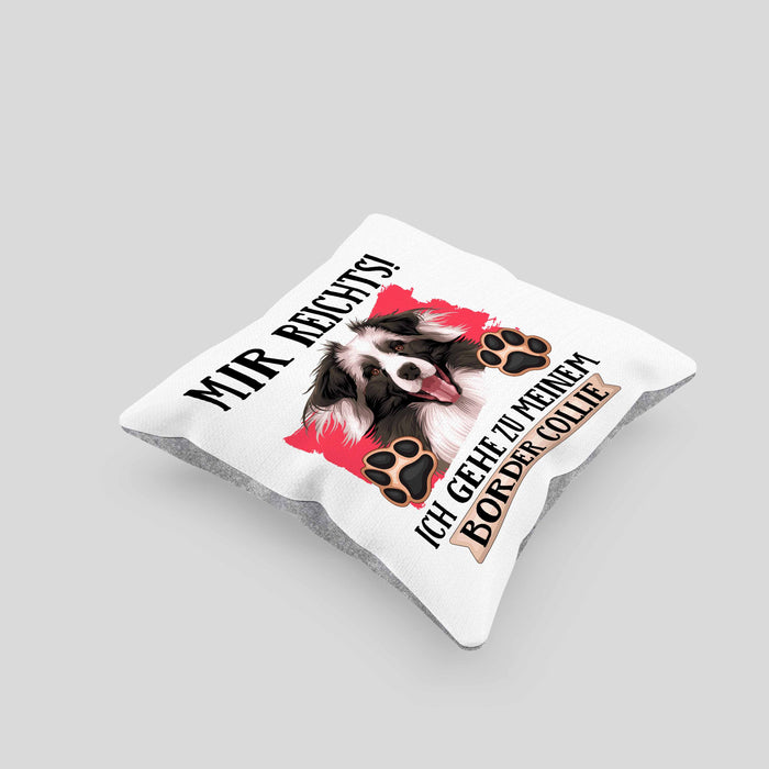 Border Collies Besitzer Kissen mit Füllung 40x40 Geschenk Lustiger Spruch Geschenkidee Mir Reichts Ich Geh Zu Meinem Border Collies (Grau) Grau Trendation