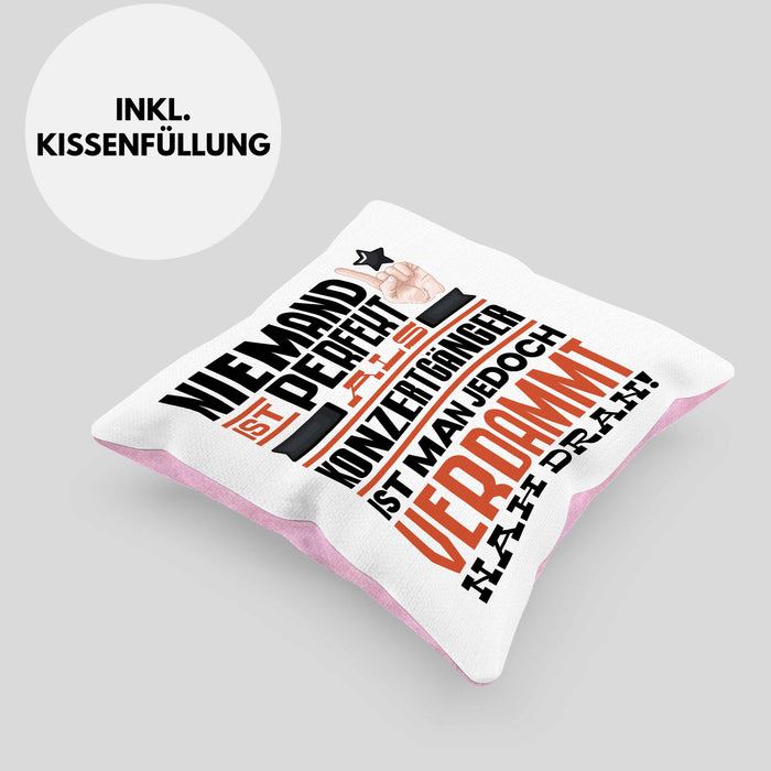 Konzertgänger Geschenk Kissen mit Füllung 40x40 Lustige Geschenkidee für Konzertgänger Geburtstag Niemand Ist Perfekt Aber Als Konzertgänger Ist Man Nah Dran (Grau) Rosa Trendation