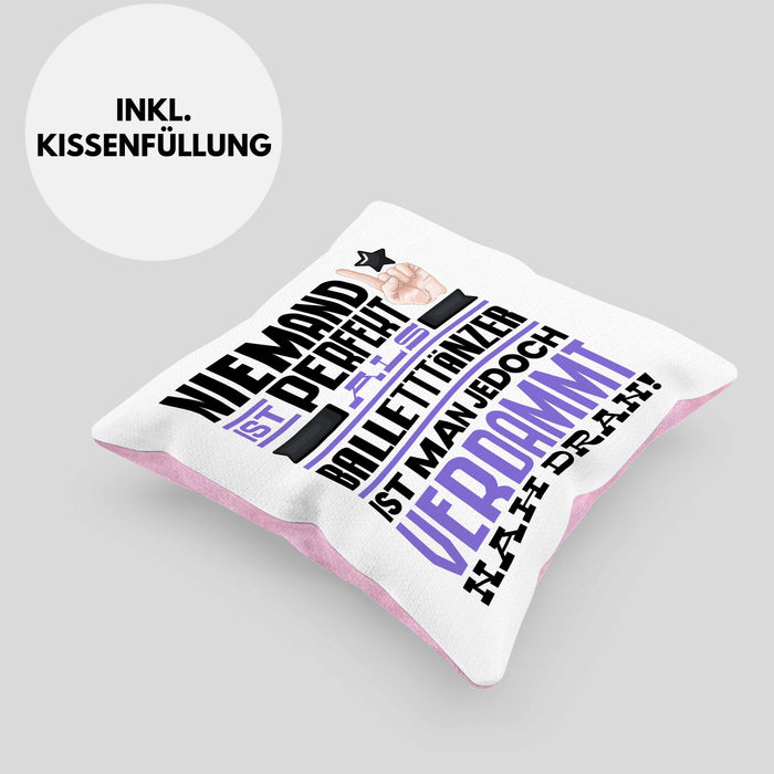 Balletttänzer Geschenk Kissen mit Füllung 40x40 Lustige Geschenkidee für Balletttänzer Geburtstag Niemand Ist Perfekt Aber Als Balletttänzer Ist Man Nah Dran (Grau) Rosa Trendation