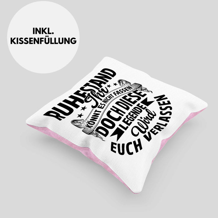 Ruhestand Geschenk Kissen mit Füllung 40x40 Lustiger Spruch Ihr Könnt Es Nicht Fassen Doch Diese Legende Wird Euch Verlassen (Grau) Rosa Trendation