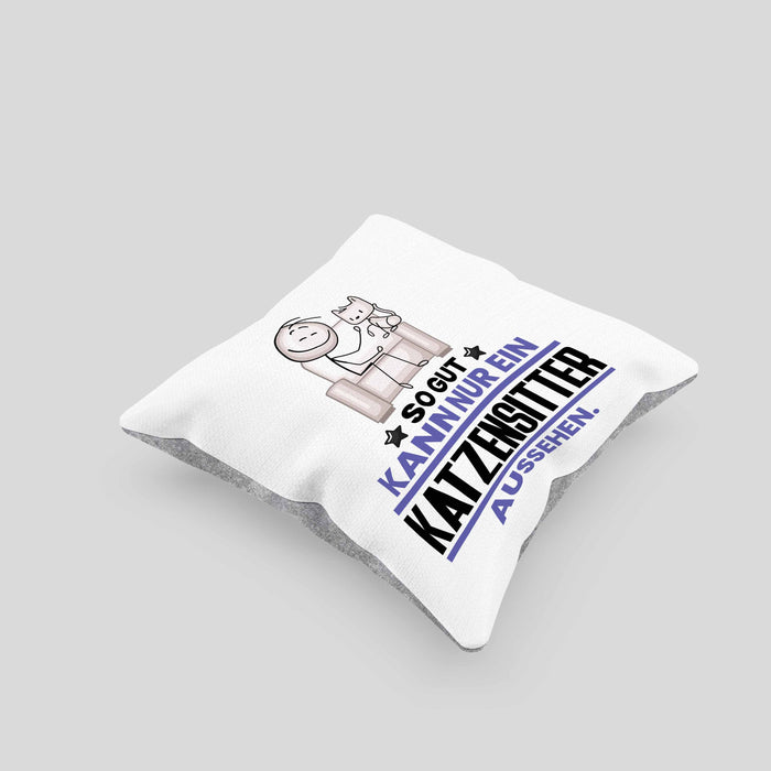Katzensitter Geschenk Kissen mit Füllung 40x40 So Gut Kann Nur Ein Katzensitter Aussehen Geschenkidee (Grau) Grau Trendation