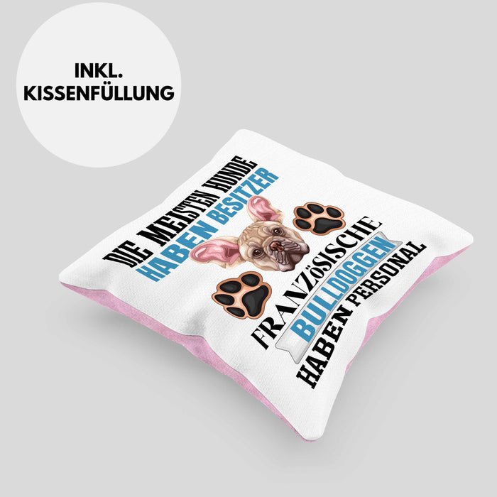 Französische Bulldogge Besitzer Kissen mit Füllung 40x40 Geschenk Lustiger Spruch Geschenkidee Besitzerin Französische Bulldogge Haben Personal (Grau) Rosa Trendation