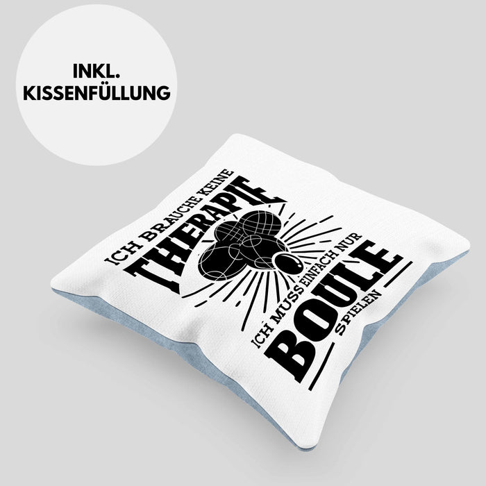 Boule Kissen mit Füllung 40x40 Geschenk Boule-Spieler Geschenkidee Spruch Ich Brauche Keine Therapie Ich Muss Nur Boule Spielen (Grau) Blau Trendation