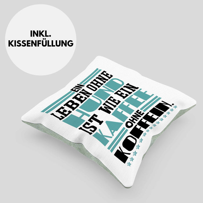 Hundebesitzer Kissen mit Füllung 40x40 Geschenk Leben Ohne Hund Wie Kaffee Ohne Koffein Geschenkidee Hunde Mama Frauchen Herrchen (Grau) Grün Trendation