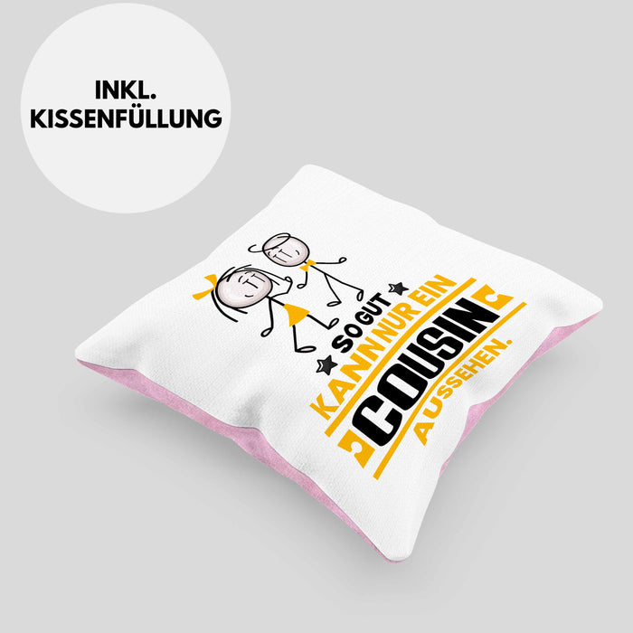 Cousin Geschenk Kissen mit Füllung 40x40 So Gut Kann Nur Ein Cousin Aussehen Geschenkidee (Grau) Rosa Trendation